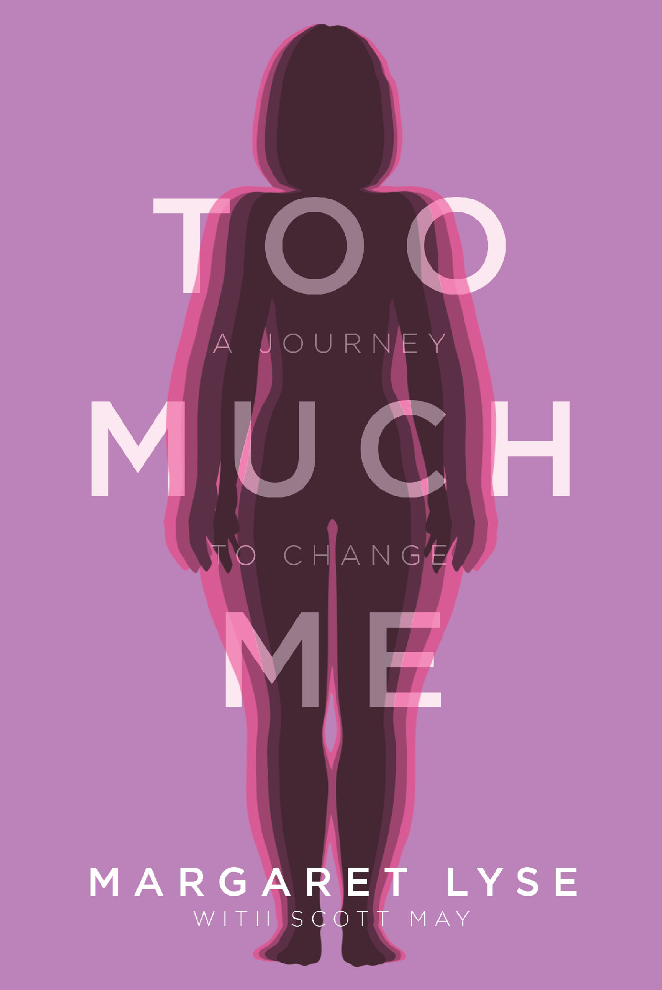 Too Much Me:  A Journey to Change Cover Image