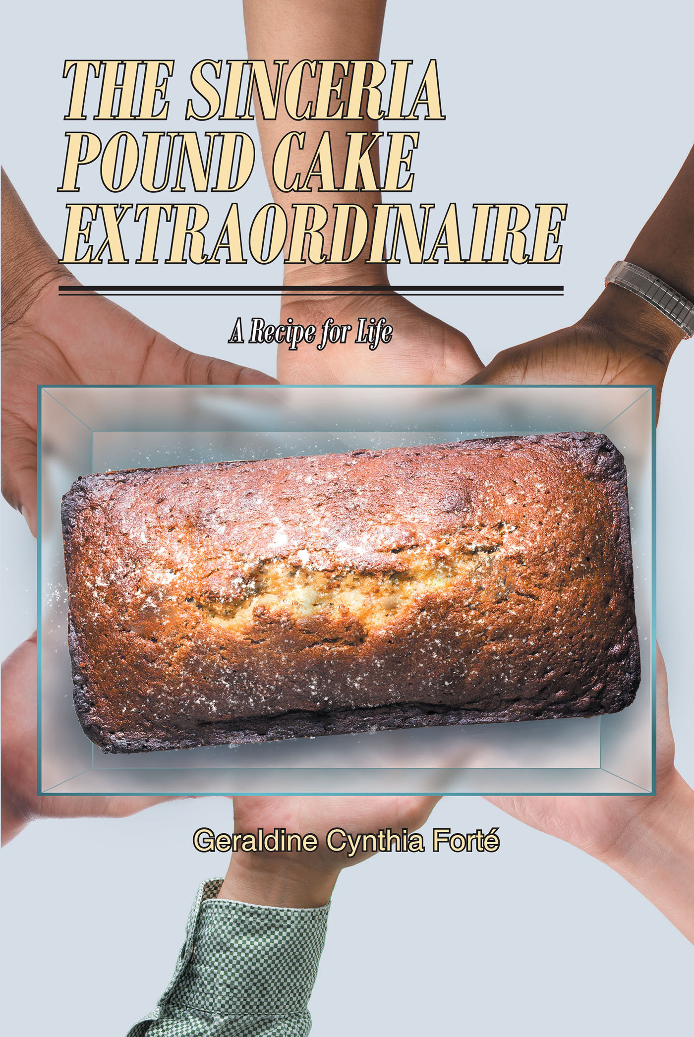 The Sinceria Pound Cake Extraordinaire Cover Image